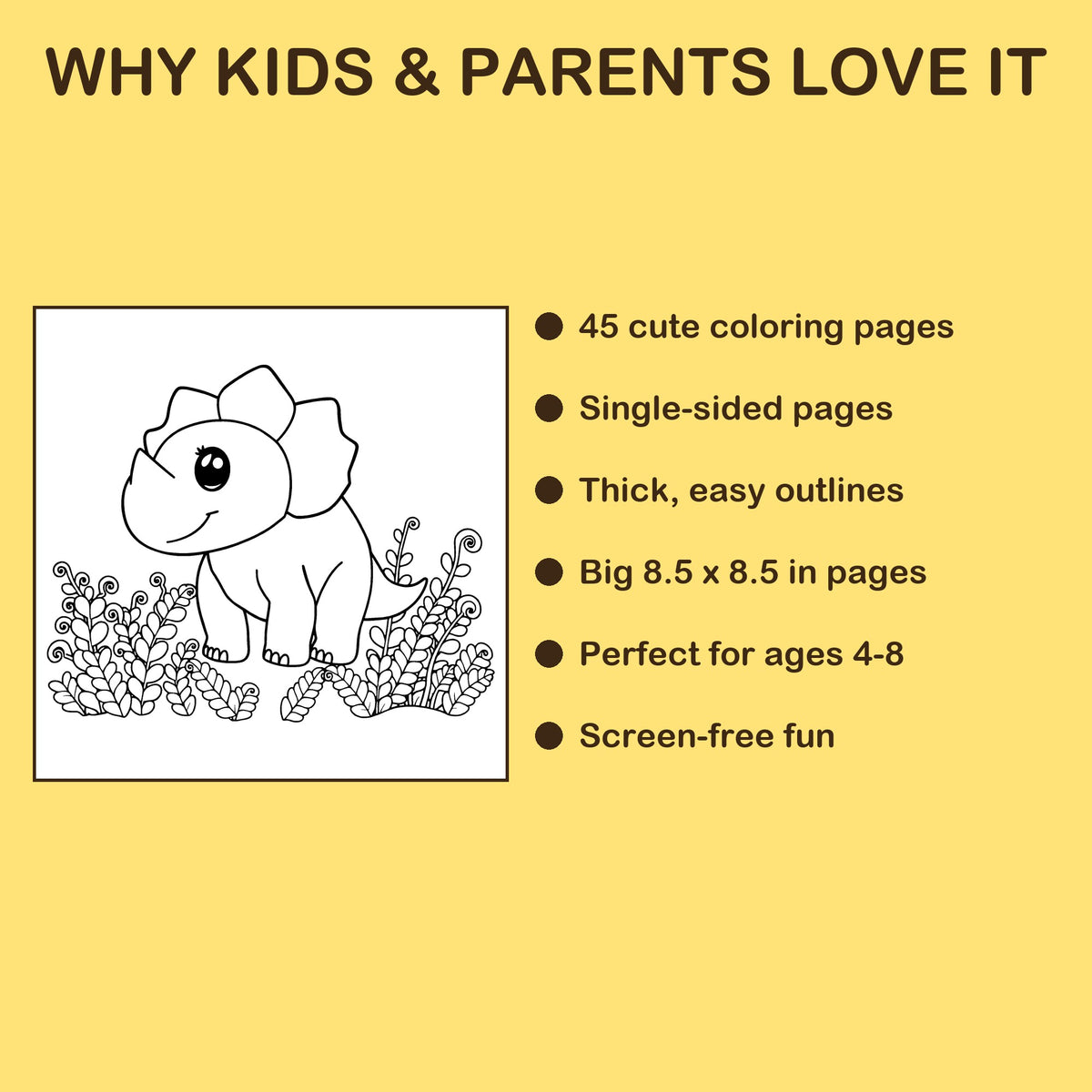 Dino Buddies features: 45 single-sided pages, 8.5 x 8.5 inches, ages 4-8
