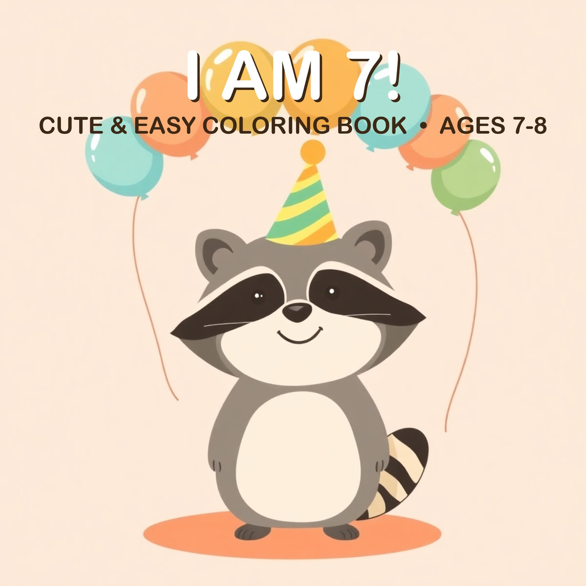 Cover of the I Am 7! coloring book for kids ages 7-8